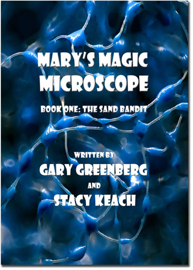 Marys-Magic-Microscope-Book-One-The-Sand-Bandit-Written-By-Gary-Greenberg-and-Stacy-Keach